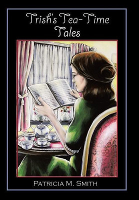 Trish's Tea-Time Tales(English, Hardcover, Smith Patricia RSM OSF RSM)