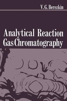 Analytical Reaction Gas Chromatography(English, Paperback, Berezkin Viktor G.)