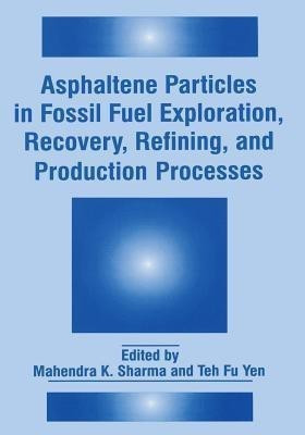 Asphaltene Particles in Fossil Fuel Exploration, Recovery, Refining, and Production Processes(English, Paperback, unknown)