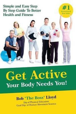 Get Active Your Body Needs You!(English, Paperback, Lloyd Bob)