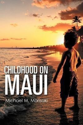 Childhood on Maui(English, Paperback, Morisaki Michael M)