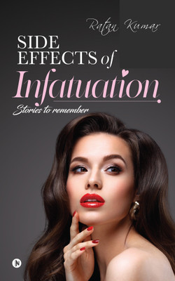 Side Effects of Infatuation(English, Paperback, Kumar Ratan)