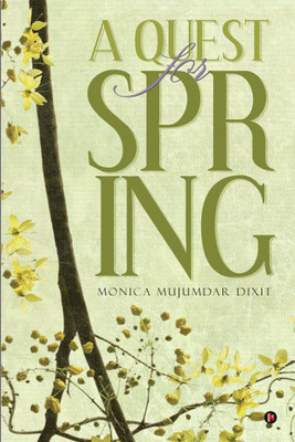 A Quest for Spring(English, Paperback, Mujumdar Dixit Monica)