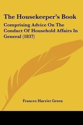 The Housekeeper's Book(English, Paperback, Green Frances Harriet)