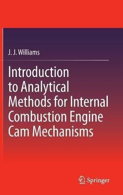Introduction to Analytical Methods for Internal Combustion Engine Cam Mechanisms(English, Hardcover, Williams J J)