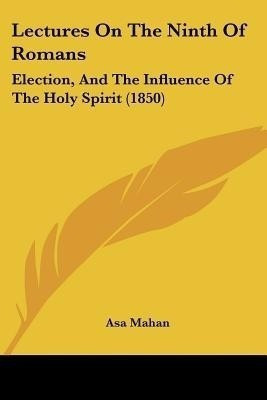 Lectures On The Ninth Of Romans(English, Paperback, Mahan Asa)
