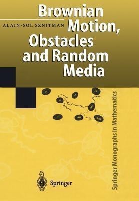 Brownian Motion, Obstacles and Random Media(English, Paperback, Sznitman Alain-Sol)