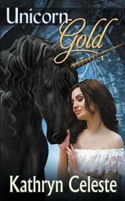 Unicorn Gold(English, Paperback, Celeste Kathryn)