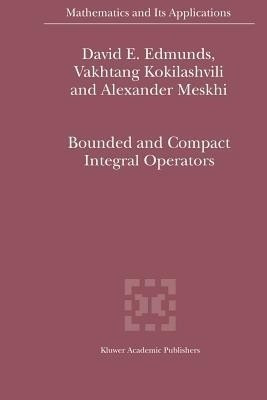 Bounded and Compact Integral Operators(English, Paperback, Edmunds David E.)