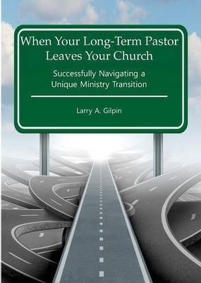 When Your Long-Term Pastor Leaves Your Church(English, Paperback, Gilpin Larry a)