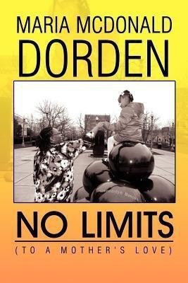 No Limits (to a Mother's Love)(English, Paperback, Dorden Maria McDonald)