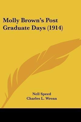 Molly Brown's Post Graduate Days (1914)(English, Paperback, Speed Nell)