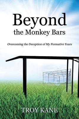Beyond the Monkey Bars(English, Paperback, Kane Troy)