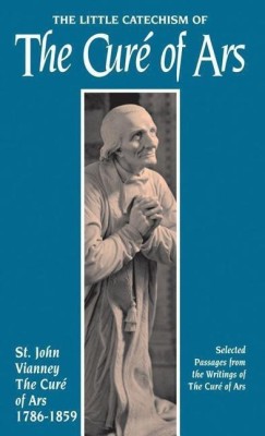 Little Catechism of the Cure d'Ars(English, Paperback, Vianney St.Jean-Baptiste)