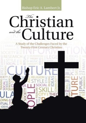 The Christian and the Culture(English, Hardcover, Lambert Bishop Eric a Jr)