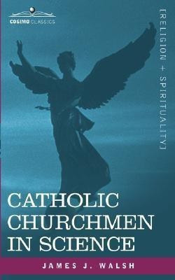 Catholic Churchmen in Science(English, Paperback, Walsh James J)