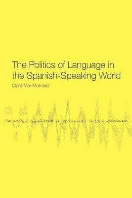 The Politics of Language in the Spanish-Speaking World(English, Electronic book text, Mar-Molinero Clare)