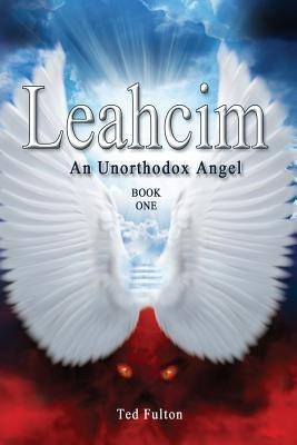 Leahcim An Unorthodox Angel(English, Paperback, Fulton Ted)
