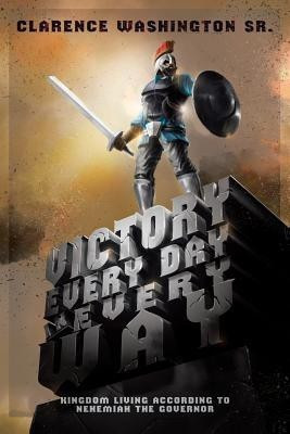 Victory Every Day in Every Way(English, Paperback, Washington Clarence Sr)
