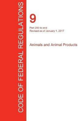 CFR 9, Part 200 to end, Animals and Animal Products, January 01, 2017 (Volume 2 of 2)(English, Paperback, unknown)
