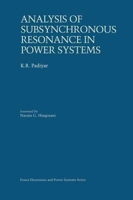 Analysis of Subsynchronous Resonance in Power Systems(English, Paperback, Padiyar K.R.)