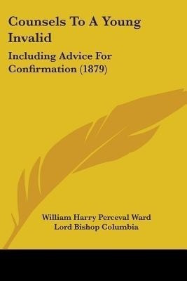 Counsels To A Young Invalid(English, Paperback, Ward William Harry Perceval)