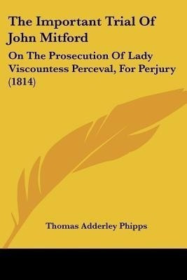 The Important Trial Of John Mitford(English, Paperback, Phipps Thomas Adderley)
