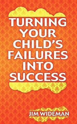 Turning Your Child's Failures Into Success(English, Paperback, Wideman Jim)