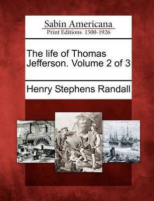 The life of Thomas Jefferson. Volume 2 of 3(English, Paperback, Randall Henry Stephens)