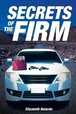 Secrets of the Firm(English, Paperback, Belardo Elizabeth)