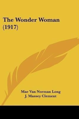 The Wonder Woman (1917)(English, Paperback, Long Mae Van Norman)