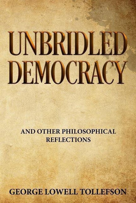 Unbridled Democracy(English, Paperback, Tollefson George Lowell)