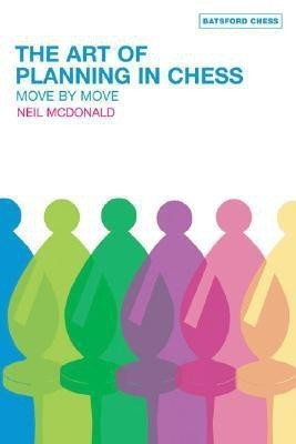 The Art of Planning in Chess: Move By Move(English, Paperback, McDonald Neil)
