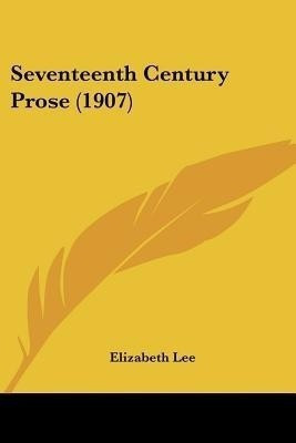 Seventeenth Century Prose (1907)(English, Paperback, unknown)