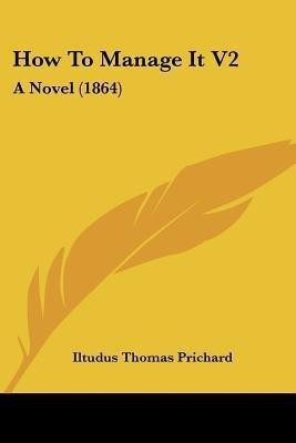 How To Manage It V2(English, Paperback, Prichard Iltudus Thomas)