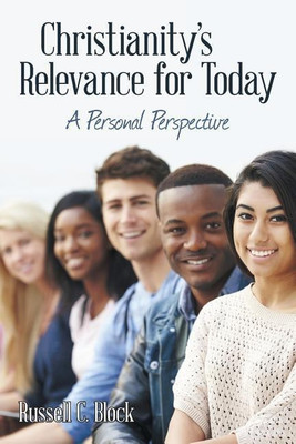 Christianity's Relevance for Today(English, Paperback, Block Russell C)