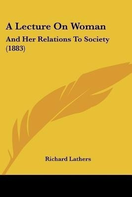 A Lecture On Woman(English, Paperback, Lathers Richard)
