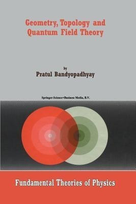 Geometry, Topology and Quantum Field Theory(English, Paperback, Bandyopadhyay P.)