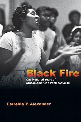 Black Fire - One Hundred Years of African American Pentecostalism(English, Paperback, Alexander Estrelda Y.)