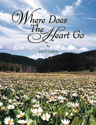 Where Does The Heart Go(English, Paperback, Chris Just)