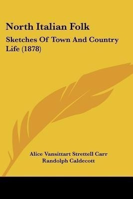 North Italian Folk(English, Paperback, Carr Alice Vansittart Strettell)