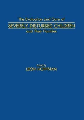 The Evaluation and Care of Severely Disturbed Children and Their Families(English, Paperback, unknown)