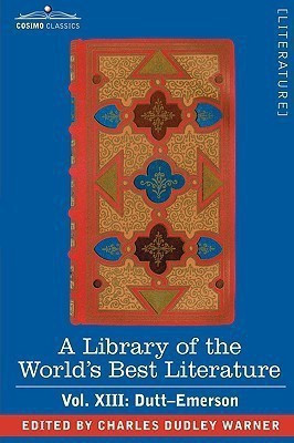 A Library of the World's Best Literature - Ancient and Modern - Vol.XIII (Forty-Five Volumes); Dutt-Emerson(English, Paperback, Warner Charles Dudley)
