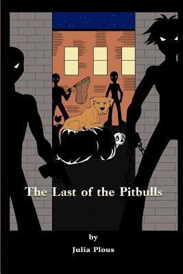The Last of the Pitbulls(English, Paperback, Plous Julia)