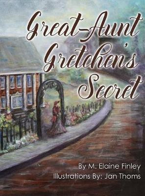 Great-Aunt Gretchen's Secret(English, Hardcover, Finley M Elaine)