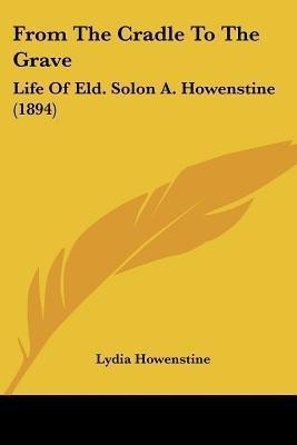 From The Cradle To The Grave(English, Paperback, Howenstine Lydia)