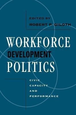 Workforce Development Politics(English, Hardcover, P. Giloth,Robert)