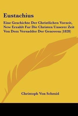 Eustachius(German, Paperback, Schmid Christoph Von)