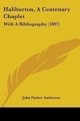 Haliburton, A Centenary Chaplet(English, Paperback, Anderson John Parker)
