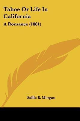 Tahoe Or Life In California(English, Paperback, Morgan Sallie B)